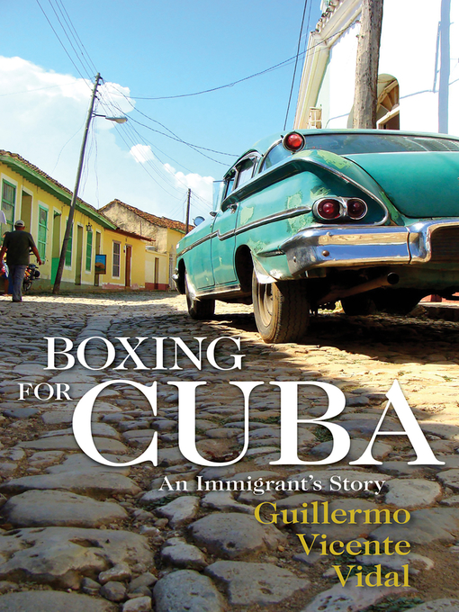 Title details for Boxing for Cuba by Guillermo Vicente Vidal - Available